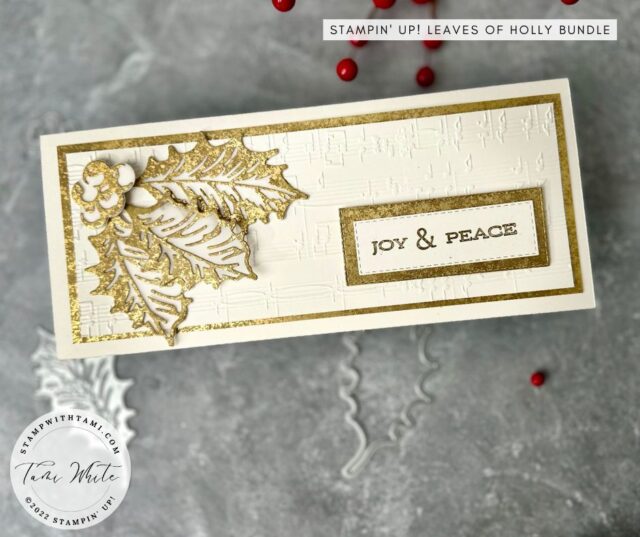 BOUGHS OF HOLLY GOLD SLIMLINE CARD  Joy & Peace Slimline shimmery card for the holidays. I created this with the Stampin' Up Leaves of Holly Bundle, Shimmery White card stock and the Merry Melody Embossing Folder for the musical notes background.   I used the Distressed Gold Specialty paper and vellum for the die cuts. The slimline cards fit inside Stampin' Up's Slimline envelopes.
