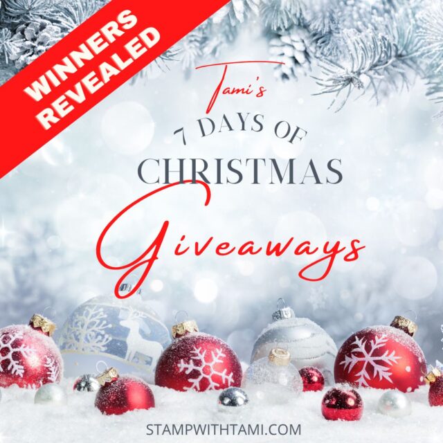 TAMI'S 7 DAYS OF CHRISTMAS GIVEAWAY WINNERS  "On the first day of Christmas my Stampin Up Demonstrator gave away..."  While traveling last week I've been throwing a cyber party on my blog. With a new giveaway each day. Thanks for being a part of my Stamp with Tami community, and for your support through the years. Below are all of the winners, congratulations to all and thanks to everyone for playing!
