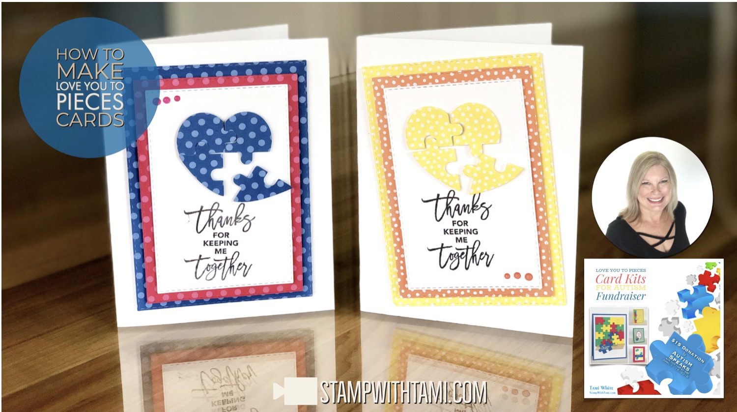 Online Class Love You To Pieces Bonus Cards For The Autism Fundraiser Stampin Up Demonstrator Tami White Stamping Crafting Card Making