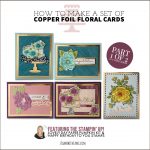 VIDEO: How to copper foil floral cards with Saleabration and Paper Pumpkin – Part 1 of 2