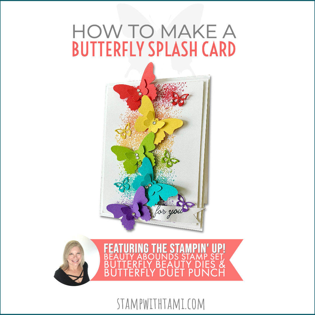 Blog Hop Video How To Make A Rainbow Splash Butterfly Card Stampin Up Demonstrator Tami White Stamping Crafting Card Making