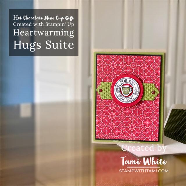 Warm Hugs To You Hot Chocolate Holder - Libby Fens, Stampin' Up!  Demonstrator