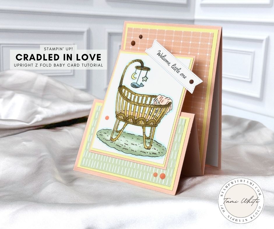 Cradled in Love Card [Upright Z Fold Series #4] - Stampin' Up